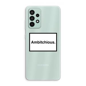 CaseCompany Ambitchious: Samsung Galaxy A52s 5G Transparant Hoesje
