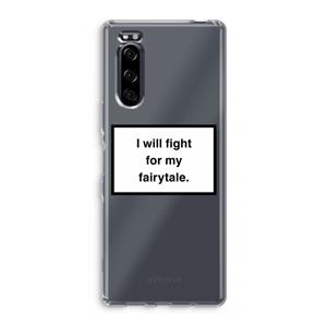 CaseCompany Fight for my fairytale: Sony Xperia 5 Transparant Hoesje