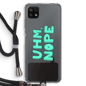 CaseCompany UHM, NOPE.: Samsung Galaxy A22 5G Transparant Hoesje met koord
