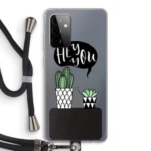 CaseCompany Hey you cactus: Samsung Galaxy A72 5G Transparant Hoesje met koord