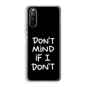 CaseCompany Don't Mind: Sony Xperia 10 III Transparant Hoesje