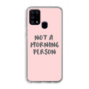 CaseCompany Morning person: Samsung Galaxy M31 Transparant Hoesje