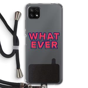 CaseCompany Whatever: Samsung Galaxy A22 5G Transparant Hoesje met koord