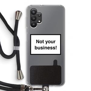 CaseCompany Not your business: Samsung Galaxy A32 5G Transparant Hoesje met koord