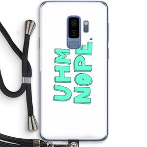 CaseCompany UHM, NOPE.: Samsung Galaxy S9 Plus Transparant Hoesje met koord