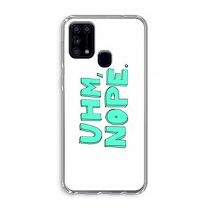 CaseCompany UHM, NOPE.: Samsung Galaxy M31 Transparant Hoesje
