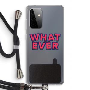 CaseCompany Whatever: Samsung Galaxy A72 5G Transparant Hoesje met koord