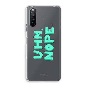 CaseCompany UHM, NOPE.: Sony Xperia 10 III Transparant Hoesje