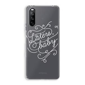 CaseCompany Laters, baby: Sony Xperia 10 III Transparant Hoesje