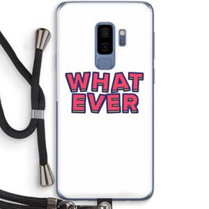 CaseCompany Whatever: Samsung Galaxy S9 Plus Transparant Hoesje met koord