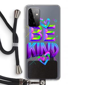 CaseCompany Be Kind: Samsung Galaxy A72 5G Transparant Hoesje met koord