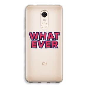 CaseCompany Whatever: Xiaomi Redmi 5 Transparant Hoesje