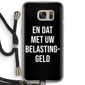 CaseCompany Belastinggeld - Zwart: Samsung Galaxy S7 Transparant Hoesje met koord