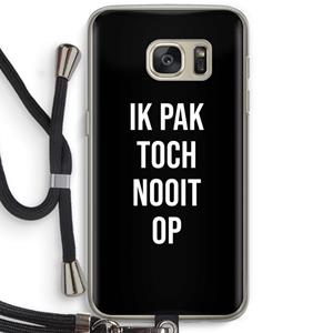 CaseCompany Ik pak nooit op - Zwart: Samsung Galaxy S7 Transparant Hoesje met koord