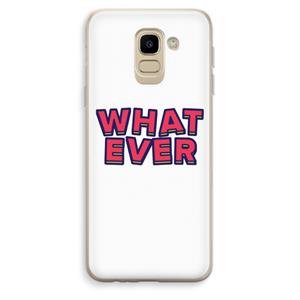 CaseCompany Whatever: Samsung Galaxy J6 (2018) Transparant Hoesje