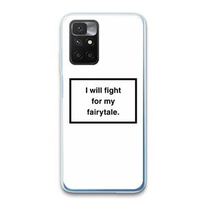 CaseCompany Fight for my fairytale: Xiaomi Redmi 10 Transparant Hoesje