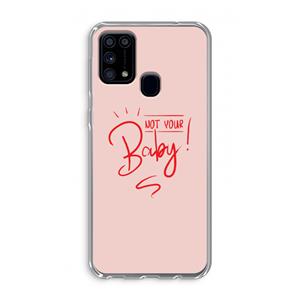 CaseCompany Not Your Baby: Samsung Galaxy M31 Transparant Hoesje