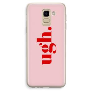 CaseCompany Ugh: Samsung Galaxy J6 (2018) Transparant Hoesje