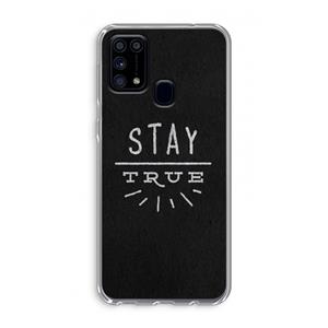 CaseCompany Stay true: Samsung Galaxy M31 Transparant Hoesje