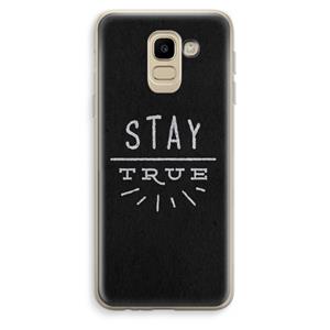 CaseCompany Stay true: Samsung Galaxy J6 (2018) Transparant Hoesje