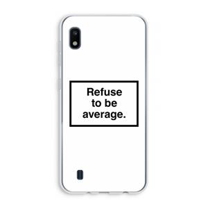 CaseCompany Refuse to be average: Samsung Galaxy A10 Transparant Hoesje