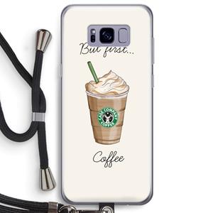 CaseCompany But first coffee: Samsung Galaxy S8 Plus Transparant Hoesje met koord