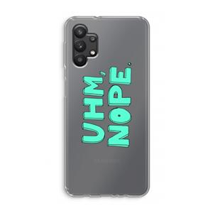 CaseCompany UHM, NOPE.: Samsung Galaxy A32 5G Transparant Hoesje