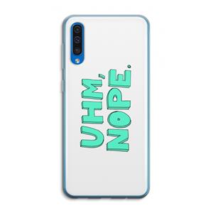 CaseCompany UHM, NOPE.: Samsung Galaxy A50 Transparant Hoesje