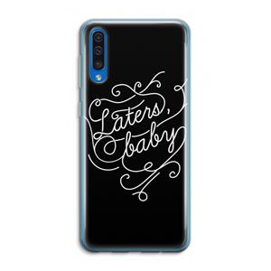 CaseCompany Laters, baby: Samsung Galaxy A50 Transparant Hoesje