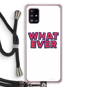 CaseCompany Whatever: Samsung Galaxy A51 5G Transparant Hoesje met koord