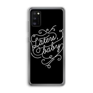 CaseCompany Laters, baby: Samsung Galaxy A41 Transparant Hoesje