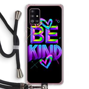 CaseCompany Be Kind: Samsung Galaxy A51 5G Transparant Hoesje met koord