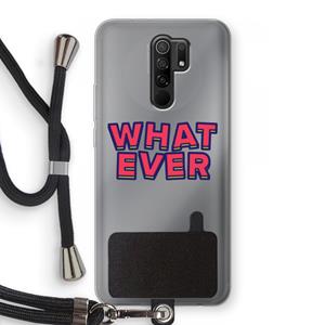 CaseCompany Whatever: Xiaomi Redmi 9 Transparant Hoesje met koord
