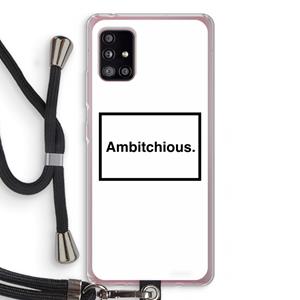 CaseCompany Ambitchious: Samsung Galaxy A51 5G Transparant Hoesje met koord