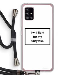 CaseCompany Fight for my fairytale: Samsung Galaxy A51 5G Transparant Hoesje met koord