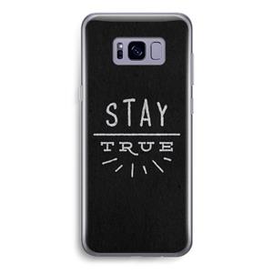 CaseCompany Stay true: Samsung Galaxy S8 Transparant Hoesje