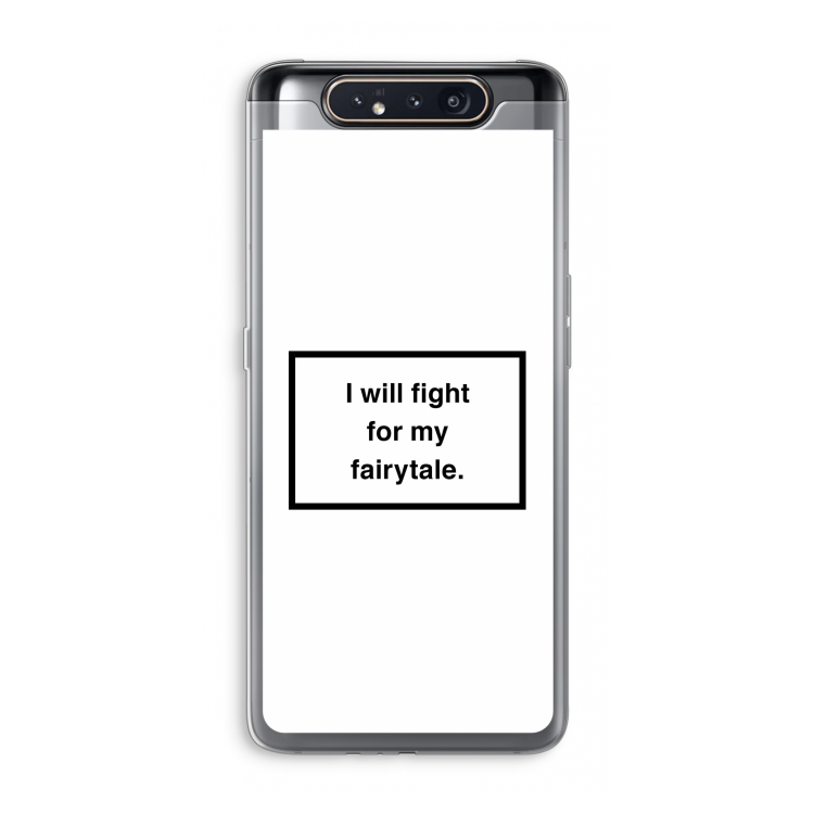CaseCompany Fight for my fairytale: Samsung Galaxy A80 Transparant Hoesje