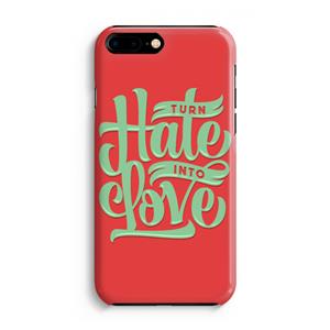 CaseCompany Turn hate into love: Volledig Geprint iPhone 7 Plus Hoesje
