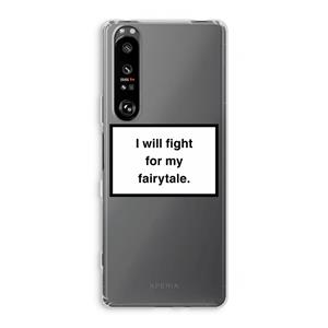 CaseCompany Fight for my fairytale: Sony Xperia 1 III Transparant Hoesje