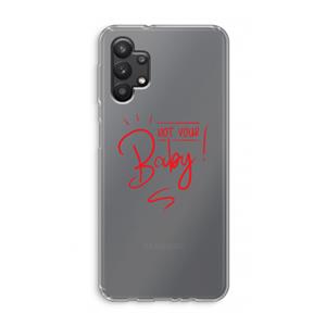 CaseCompany Not Your Baby: Samsung Galaxy A32 5G Transparant Hoesje