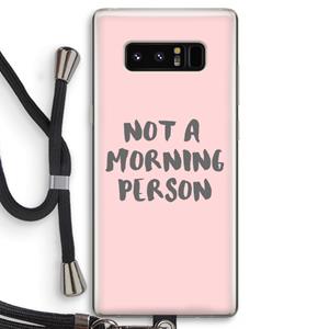 CaseCompany Morning person: Samsung Galaxy Note 8 Transparant Hoesje met koord