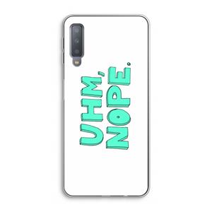 CaseCompany UHM, NOPE.: Samsung Galaxy A7 (2018) Transparant Hoesje