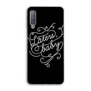 CaseCompany Laters, baby: Samsung Galaxy A7 (2018) Transparant Hoesje