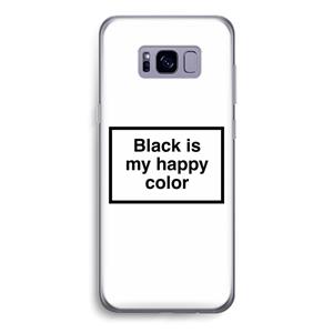 CaseCompany Black is my happy color: Samsung Galaxy S8 Transparant Hoesje