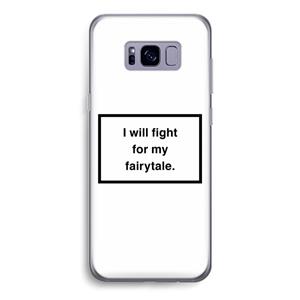 CaseCompany Fight for my fairytale: Samsung Galaxy S8 Transparant Hoesje