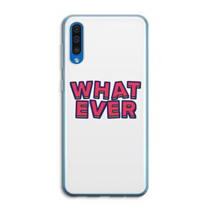 CaseCompany Whatever: Samsung Galaxy A50 Transparant Hoesje