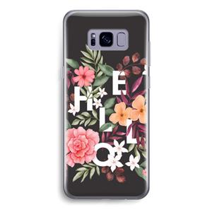 CaseCompany Hello in flowers: Samsung Galaxy S8 Transparant Hoesje
