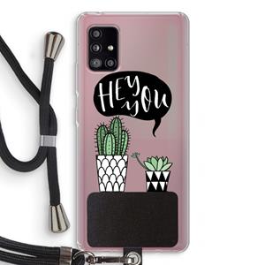 CaseCompany Hey you cactus: Samsung Galaxy A51 5G Transparant Hoesje met koord
