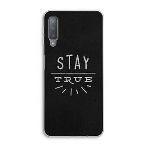 CaseCompany Stay true: Samsung Galaxy A7 (2018) Transparant Hoesje