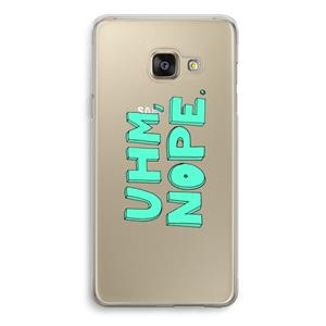 CaseCompany UHM, NOPE.: Samsung Galaxy A3 (2016) Transparant Hoesje